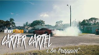 Carter Cartel - I Be Trappin  | Directed By Benny Flash