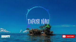 Bounty - Tafusi Nau [Audio]