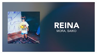 Mora, Saiko - REINA [ Letra/Lyrics ]
