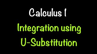 Integration Using U-Substitution | Calculus 1 | Math with Professor V