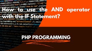 PHP Logical Operators | How to use the AND operator in PHP | What is an AND Logical Operator