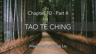 Tao Te Ching Chapter 10 Part 4: \