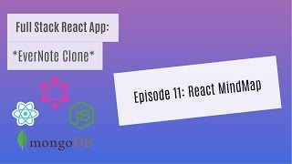 Full Stack React (EverNote) Episode 11: React MindMap