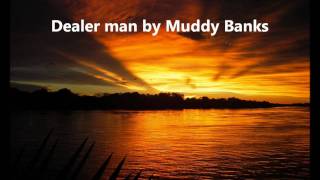 dealer man by muddy bankaz.wmv