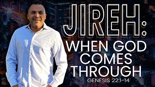 JIREH: When God Comes Through (Genesis 22:1-14 ) Pastor Tony Palow