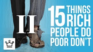 15 Things Rich People Do That The Poor Don’t