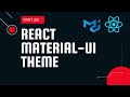 React material UI tutorial 29: Material UI Theme || Material UI for beginners