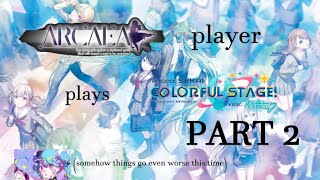 arcaea player plays project sekai (PART 2) (things somehow go even worse)