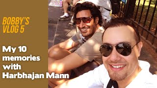 My 10 Memories with Harbhajan Mann - Bobby Sandhu Punjabi Vlog 5