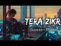 tera zikr slowed and reverb darshan raval golden hours music textaudio