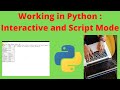 Working in Python : Interactive and Script mode | Interactive and Script mode in Python.