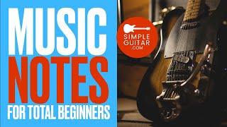 Music Notes on the Guitar For Total Beginners