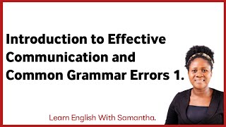 Effective Communication And Common Grammar Errors.