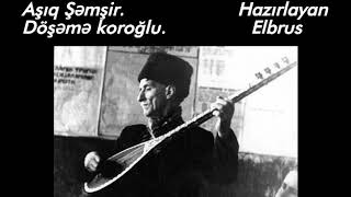 Aşıq Şəmşir-döşəmə Koroğlu