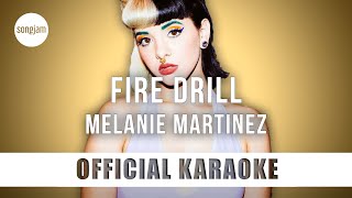 Melanie Martinez - Fire Drill (Official Karaoke Instrumental) | SongJam