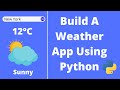 How To Build A Weather App With Python | Weather API