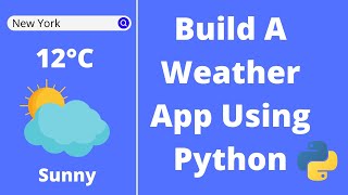 How To Build A Weather App With Python | Weather API