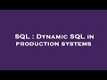 SQL : Dynamic SQL in production systems