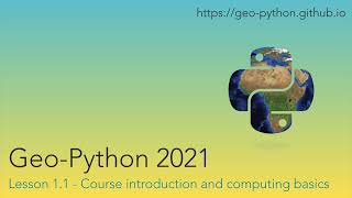 Geo-Python 2021 Lesson 1.1 - Course introduction and computing basics