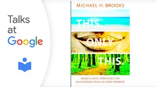 Mindfulness Strategies for Discovering Peace in Every Moment | Michael Brooks | Talks at Google