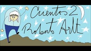 Cuentos 2.  Roberto Arlt.  Audiolibro en español latino