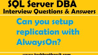 SQL Server DBA Interview Questions | Can you setup replication with AlwaysOn