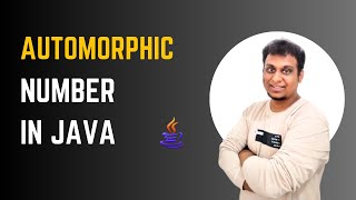 Automorphic Number in Java | Easiest Explanation and Program