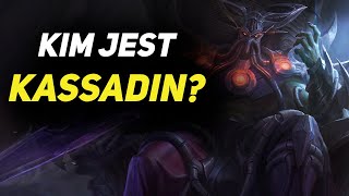 Kim jest Kassadin? Czy jest ojcem Kai'Sy?