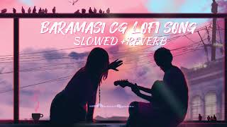 BARAMASI CG SONG LOFI || BARAMASI SLOWED +REVERB SONG ||SMOKER LOFI WORLD|| SUBSCRIBE PLEASE