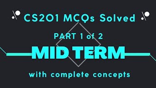 CS201 Solved MCQs Midterm Part 1 of 2 Best Explained Concepts || Solved Mooaz File