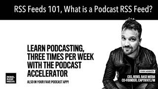 RSS Feeds 101, What is a Podcast RSS Feed?