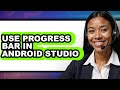How to Use Progress Bar in Android Studio (full Guide)