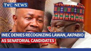 (WATCH) INEC Denies Recognizing Lawan, Akpabio As Senatorial Candidates