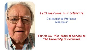 Let's Welcome \u0026 Celebrate Distinguished Professor Alan Balch