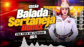 CDZÃO BALADA SERTANEJA REMIX - AS MAIS TOCADAS - PRA TOCA NO PAREDÃO - BY DJ WILLIAMIX - 2024