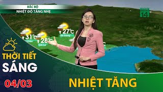 Thời tiết hôm nay 04/03/2024: Bắc Bộ nền nhiệt tăng nhẹ | VTC14