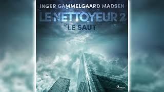 Le Saut: Le Nettoyeur 2 par Inger Gammelgaard Madsen - Livres Audio Gratuit Complet