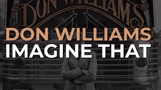 Don Williams - Imagine That (Duet with Keith Urban) (Official Audio)