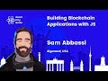 Building Blockchain Applications with JS - Sam Abbassi