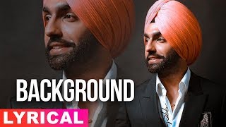 Background (Lyrical Video) | Ammy Virk | MixSingh | New Punjabi Songs 2019 | Latest Punjabi Songs