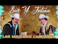 luis y julián 🤠 las mejores canciones de nueva colección 2024 puros corridos 🔥