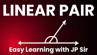 What is a Linear Pair? Geometry- Lines and Angles | JP Sir