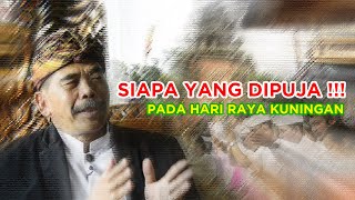 SIAPA YANG DIPUJA PADA HARI RAYA  KUNINGAN   II  IGN SUDIANA