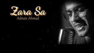 Zara Sa ( cover ) | Adnan Ahmad | Lyric !!!