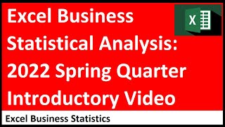 Excel Statistical Analysis for Business – Busn 210 - Spring 2022 Quarter Introductory Video