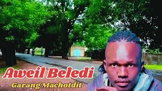 Aweil Beledi (Aweil-Panda)_ Garang ~Machotdit ~new trending song.