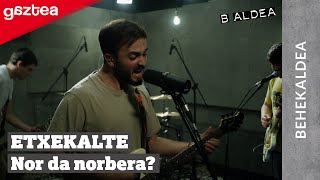 Etxekalte - Nor da norbera? [B ALDEAko BEHEKALDEA] | gaztea