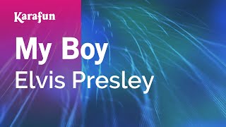 My Boy - Elvis Presley | Karaoke Version | KaraFun