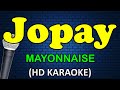 JOPAY - Mayonnaise (HD Karaoke)