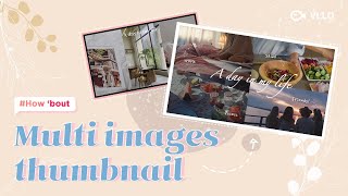 How to create multi images thumbnail with VLLO?🍀 / 4분할 썸네일 만드는 법 / #VLLOTips